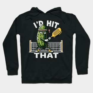 pickle ball funny i'd hit that paddel Hoodie